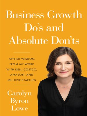 cover image of Business Growth Do's and Absolute Don'ts: Applied Wisdom from My Work with Dell, Costco, Amazon, and Multiple Start-u